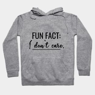 Fun Fact I Don't Care - Humor Quote T-Shirt with saying Funny Hoodie
